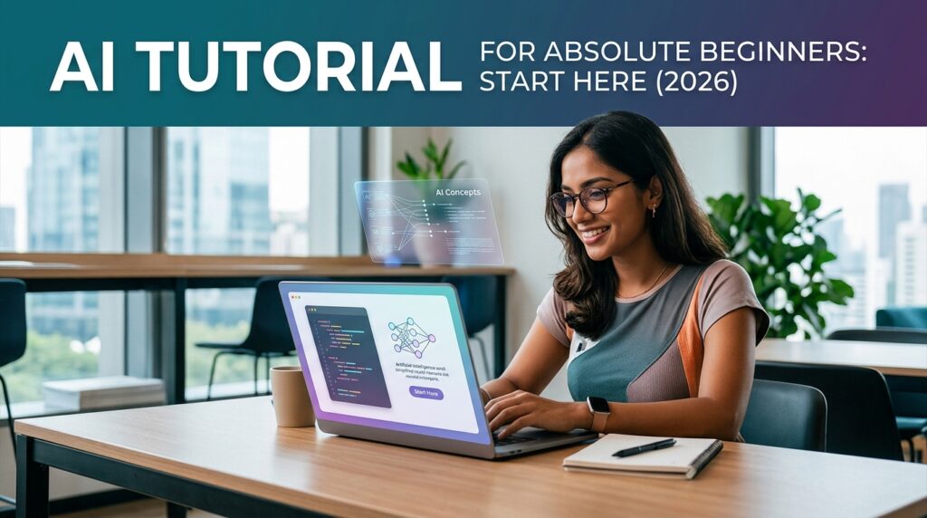 AI Tutorial for Absolute Beginners: Start Here (2026)